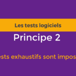 Principe 2 – Les tests exhaustifs sont impossibles